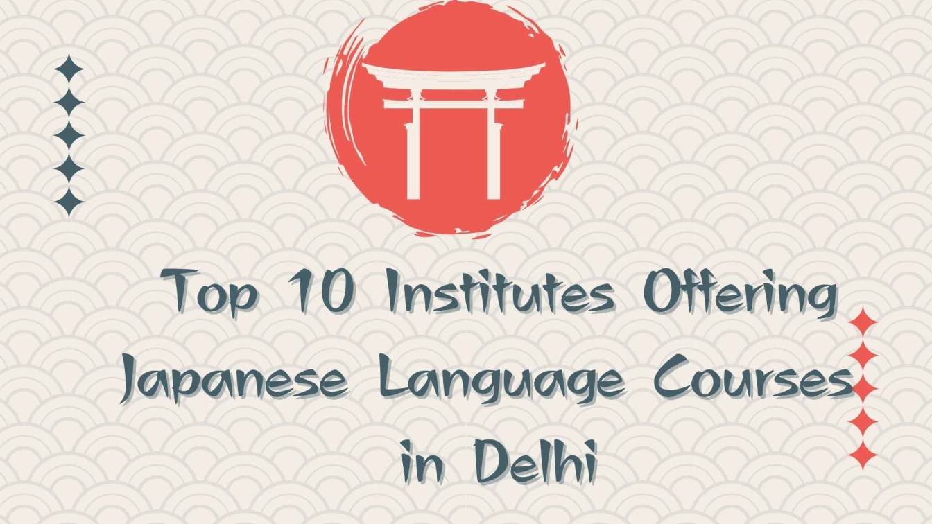 Top 10 Institutes Offering Japanese Language Courses in Delhi — 2026 Guide