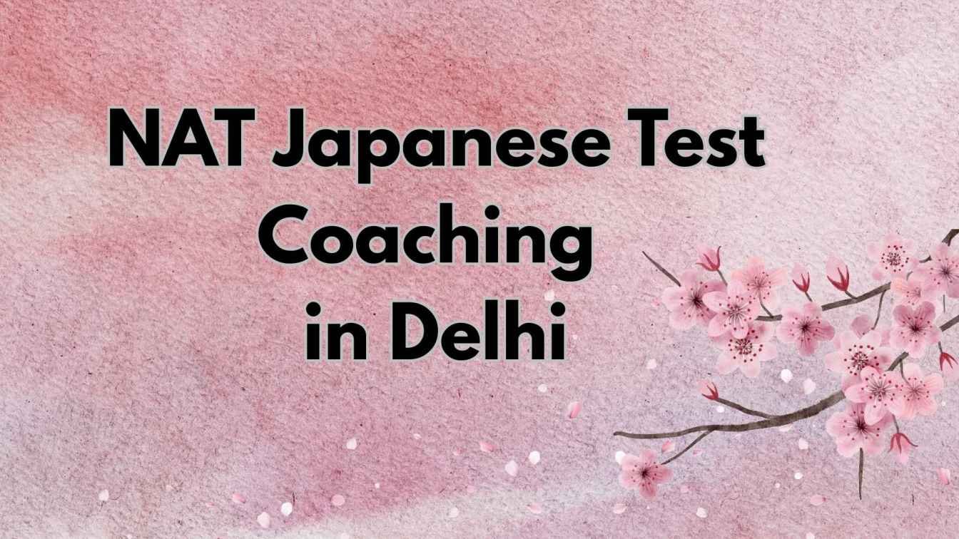 NAT Japanese Test Coaching in Delhi for 2026 | Complete Preparation Guide