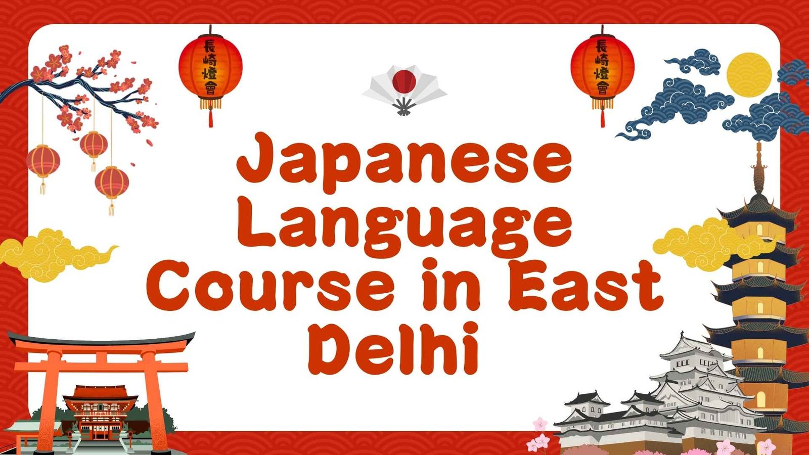 Japanese Language Course in East Delhi: Beginner to Advanced Complete Guide 2026