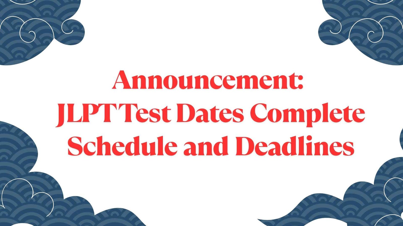 Announcement%3A+JLPT+Test+Dates+Complete+Schedule+%26+Deadlines%21