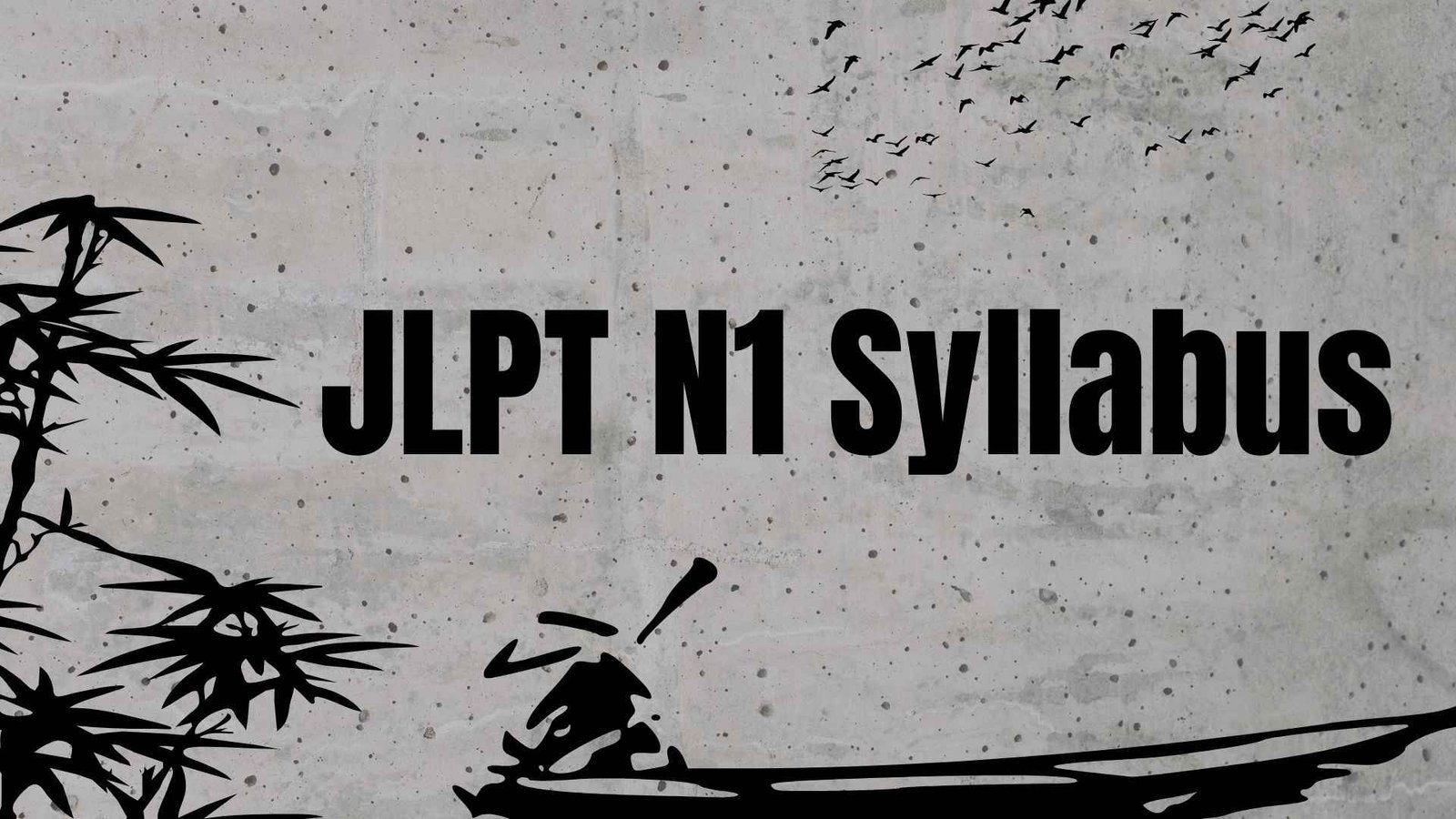 JLPT N1 Syllabus: Advanced Guide to Vocabulary, Grammar & Kanji Mastery